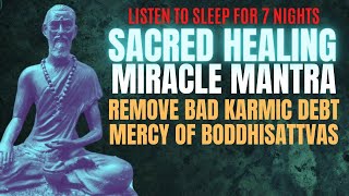 Sacred Healing | Miracle Mantra that Heals. Mercy of Boddhisattvas | Remove Karmic Debts