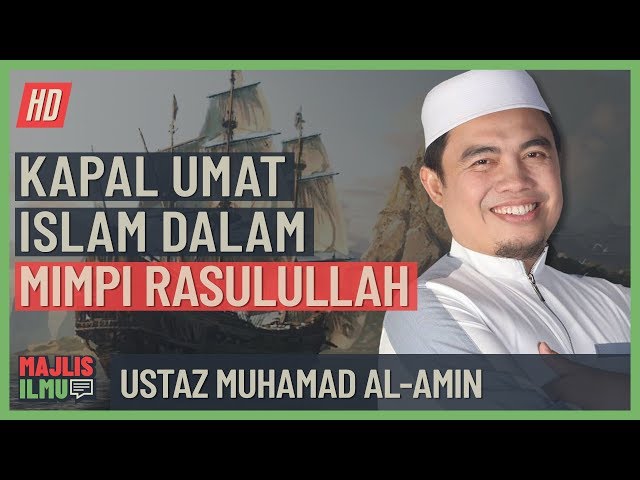 Ustaz Muhamad Al-Amin - Kapal Umat Islam Dalam Mimpi Rasulullah class=