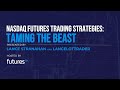 Nasdaq Futures Trading Strategies: Taming The Beast