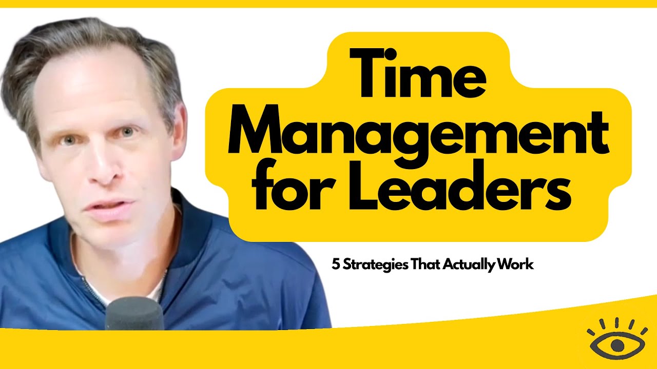 Time Management for Leaders: 5 Strategies That Actually Work - YouTube