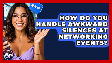 How Do You Handle Awkward Silences At Networking Events? - Social Success Club