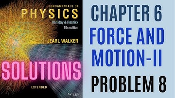Halliday resnick chapter 6 problem 8 solution | Fundamentals of physics 10e solutions