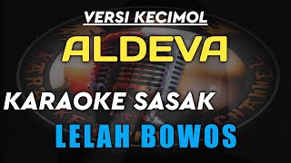 KARAOKE SASAK LELAH BOWOS VERSI KECIMOL ALDEVA