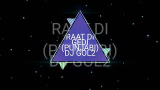 RAAT_DI_GEDI (PUNJABI) DJ GOL2