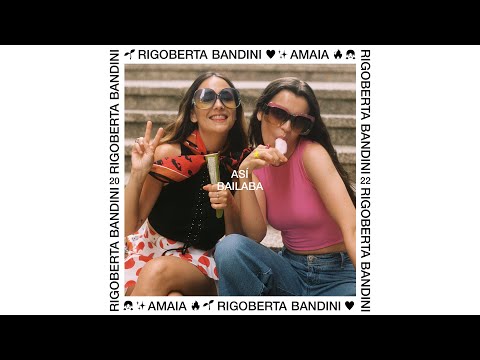 Rigoberta Bandini, Amaia - ASÍ BAILABA (Audio Oficial)