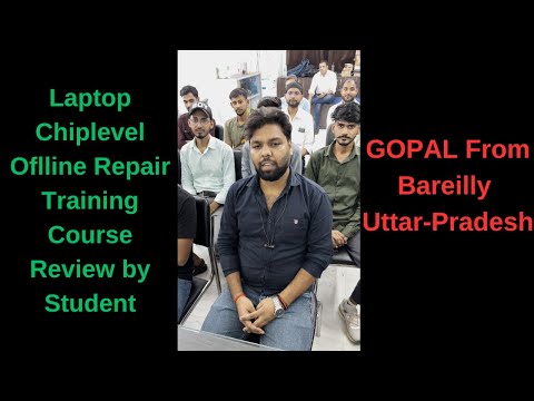 Chiplevel Offline Laptop Repair Training Course Review by Satisfied Student Gopal From Bareilly U.P