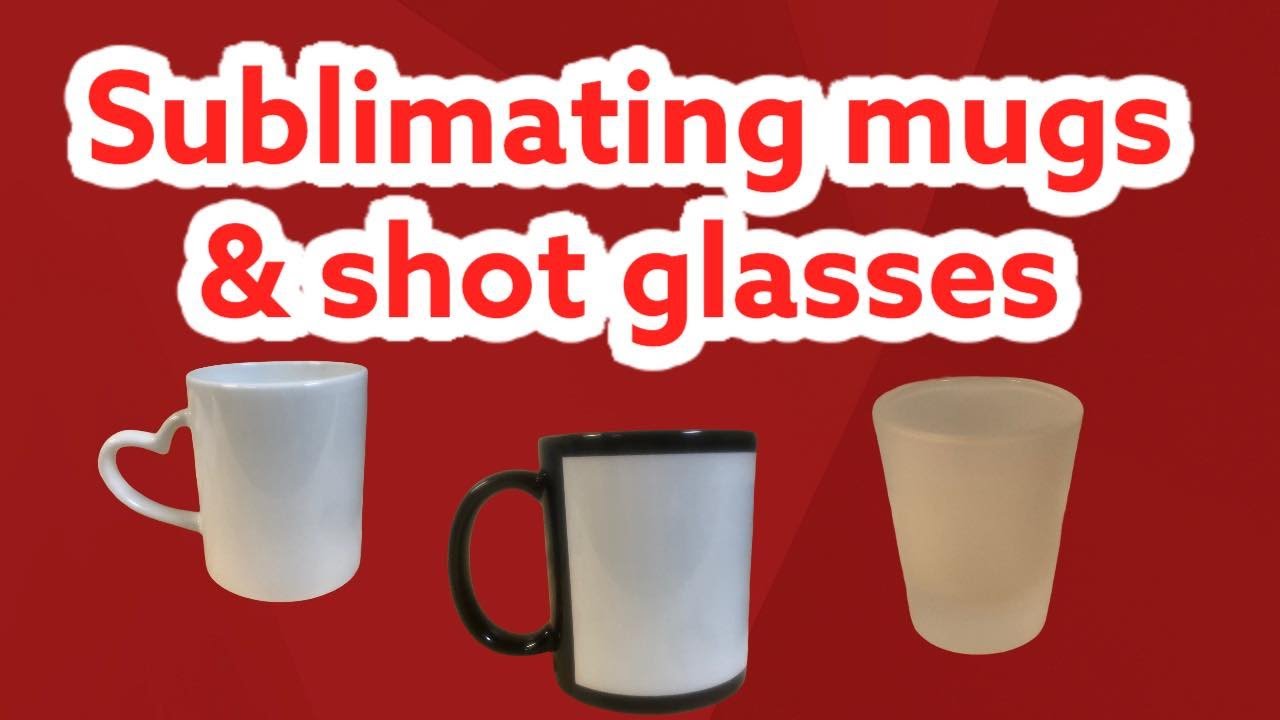 Sublimating on Mugs and Shot Glasses