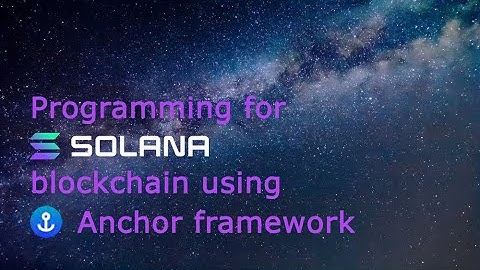 Programming for Solana blockchain using Anchor framework. Part 1: Intro