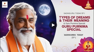 Types of Dreams & Their Meaning – Everything You Need To Know - Sadhguru Today (Ep 1)