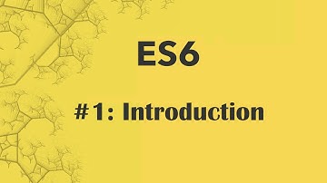 ES6 Tutorial 1: Introduction