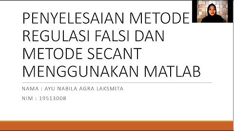 Metode Regulasi Falsi dan Metode Secant Menggunakan Aplikasi MATLAB