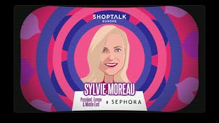 Shoptalk Europe 2022 | Sylvie Moreau, President Europe & Middle East, Sephora