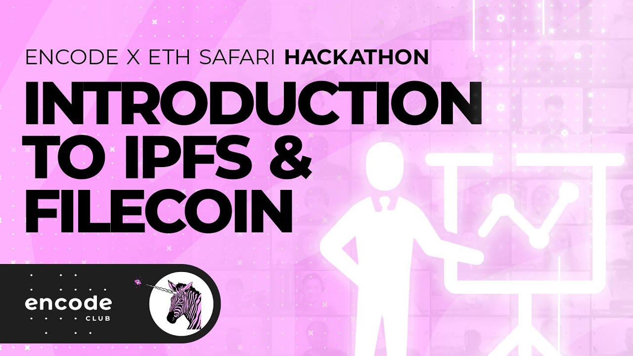 Encode Club x ETH Safari Hackathon: Introduction to IPFS & Filecoin ...
