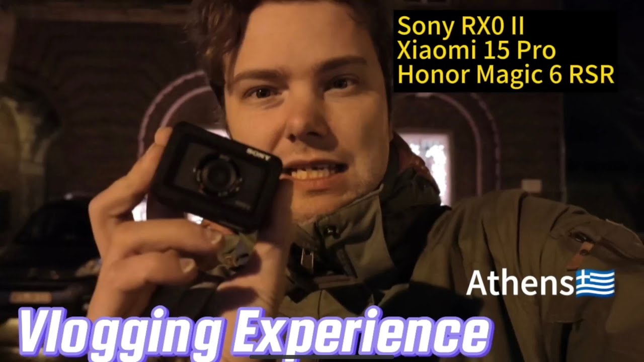 Vlogging in Athens Experience Report - Sony RX0 II - Xiaomi 15 Pro - Honor Magic 6 RSR