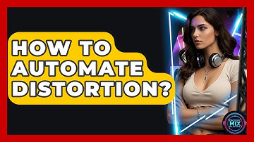 How To Automate Distortion? - Electronic Mix Masters
