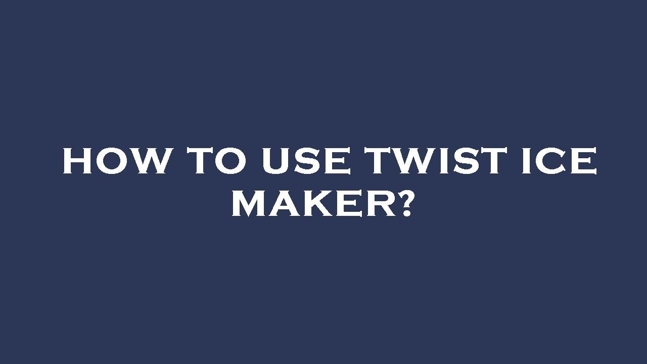 How to use twist ice maker? YouTube