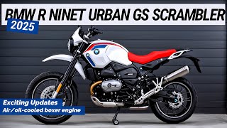 2025 NEW BMW R nineT Urban GS Scrambler Unveiled with Exciting Updates
