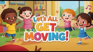 Let’s All Get Moving! | Fun Dance Song for Kids | Toddler Action Song & Movement Fun!