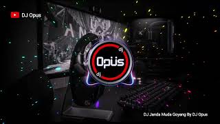 DJ JANDA MUDA GOYANG REMIX TERBARU FULL BASS - DJ Opus