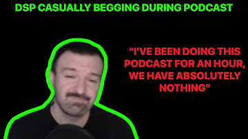 DSP Casually Begging During Podcast 🙏🙏🙏