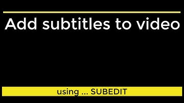 How to add subtitles to video using subedit.
