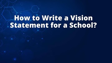 How to Write a Vision Statement for a School?