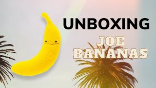 Joe Bananas Unboxing