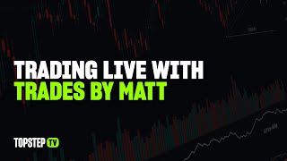 TopstepTV HIghlights -Trading Live With Trades By Matt