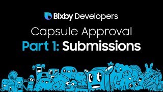 Bixby Capsule Approval Process: Part 1 - How to get your Bixby Capsule into the Marketplace