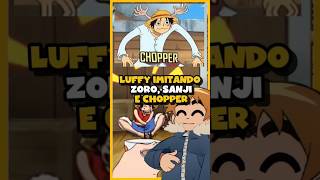 Luffy IMITANDO Zoro, Sanji e Chopper... 😂 #onepiece #anime #luffy #zoro #sanji