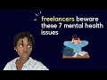 7 mental health issues freelancers face and how to avoid them