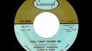 Video thumbnail of "Johnson, Hawkins, Tatum & Durr - You Can't Blame Me"