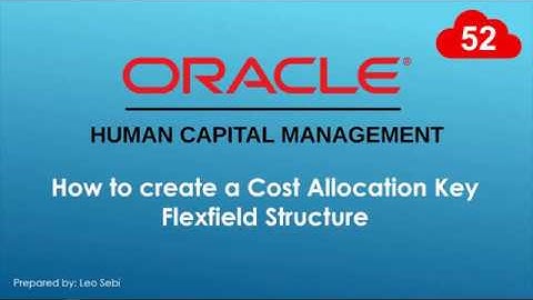 52. How to create a Cost Allocation Key Flexfield Structure in Oracle HCM Cloud