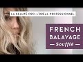 French Balayage Soufflé - La Beauté Pro x L'Oréal Pro