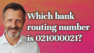 Which bank routing number is 021000021