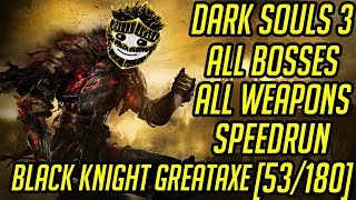 DS3 Every Weapon Every Boss Speedrun (Black Knight Greataxe) (53/180)