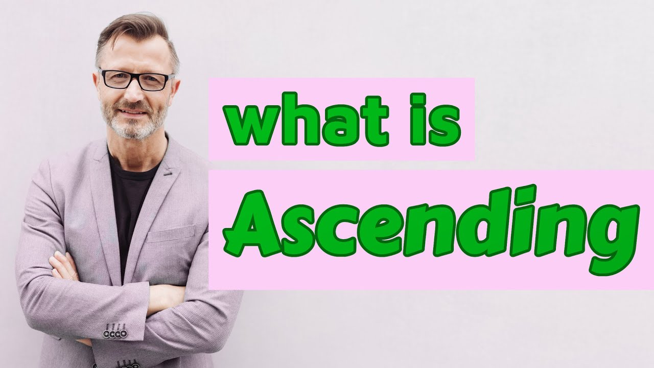 Ascending | Definition of ascending 📖 📖 - YouTube