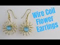 Wire Coil Flower Earrings Tutorial // Day 7 of the 10 Day Wire Earring Making Challenge