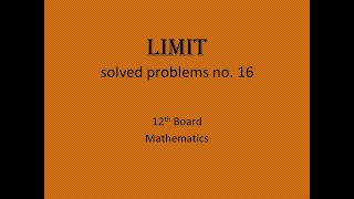 Limit solve problem no16 12th Board Mathematics