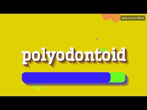 POLYODONTOID - HOW