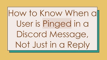 How to Know When a User is Pinged in a Discord Message, Not Just in a Reply