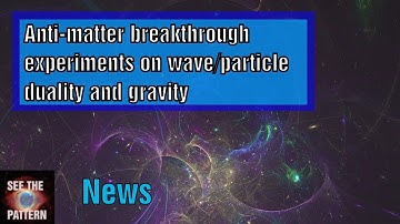 World First Anti-Matter Double Slit Experiment and Gravity Experiment