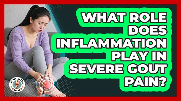 What Role Does Inflammation Play In Severe Gout Pain? - Gout Relief Guide