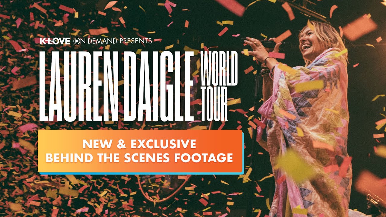 Lauren Daigle World Tour Exclusive Behind The Scenes Footage YouTube