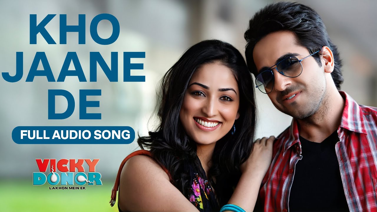 Kho Jaane De - Full Audio Song | Vicky Donor | Ayushmann & Yami Gautam | Clinton C & Aditi S Sharma