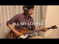 The Beatles/All My Loving/bass cover
