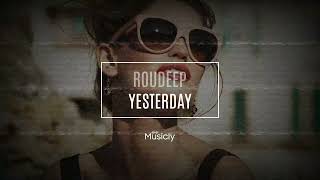 ROUDEEP - YESTERDAY | Musicly Resimi