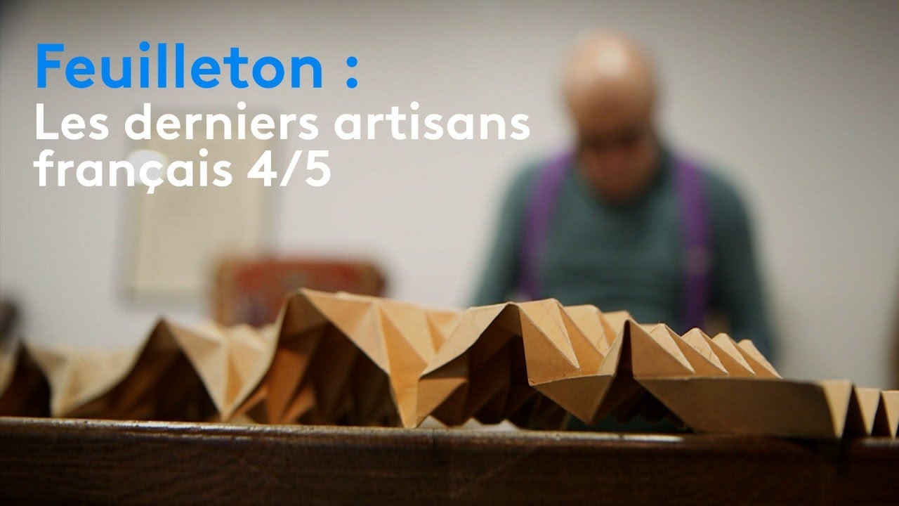 Feuilleton : les « derniers » artisans français 4/5