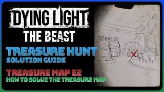 Dying Light: The Beast - Treasure Map E2 (Treasure Hunt || Solution Guide)