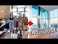Moving into my NEW LUXURY Dallas Penthouse!